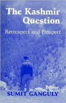 The Kashmir Question: Retrospect and Prospect - Sumit Ganguly