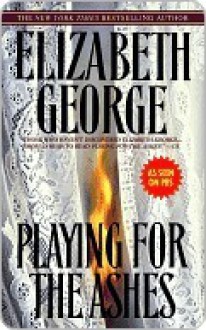 Playing for the Ashes - Elizabeth George