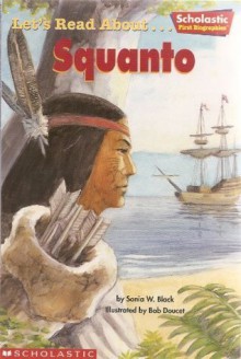 Let's Read About... Squanto (Scholastic First Biographies) - Sonia Black