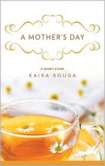 A Mother's Day: A Short Story - Kaira Rouda