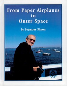 From Paper Airplanes to Outer Space - Seymour Simon