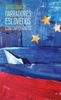 Antología de Narradores Eslovenos Contemporáneos - Mónica Mansour, Various