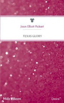 Mills & Boon : Texas Glory (Family Men) - Joan Elliott Pickart