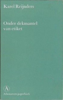 Onder dekmantel van etiket - Karel Reijnders