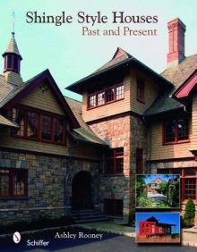 Shingle Style Houses: Past and Present - E. Ashley Rooney