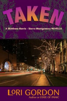 Taken (A Skinbone Harris - Sierra Montgomery Suspense Novel) - Lori Gordon