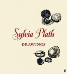 Sylvia Plath: Drawings - Sylvia Plath, Frieda Hughes