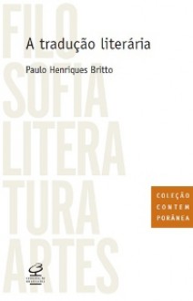 A Tradução Literária - Paulo Henriques Britto