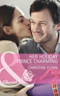 Her Holiday Prince Charming (Mills & Boon Cherish) (The Hunt for Cinderella - Book 10) - Christine Flynn