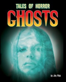 Ghosts (Tales Of Horror) - Jim Pipe