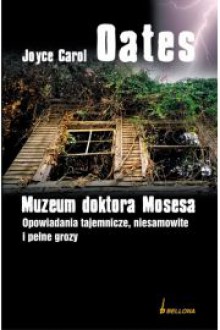 Muzeum doktora Mosesa - Joyce Carol Oates