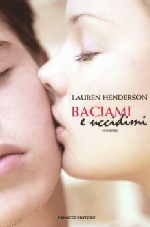 Baciami e uccidimi - Lauren Henderson