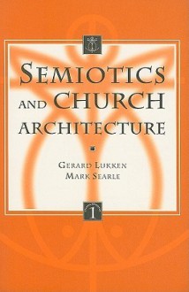 Semiotics And Church Architecture (Liturgia Condenda) - Gerard Lukken, Mark Searle, aGM. Lukken