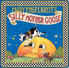 Mary Engelbreit's Silly Mother Goose - Mary Engelbreit