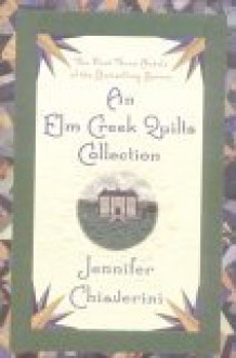 An Elm Creek Quilts Collection Boxed Set #1 (Elm Creek Quilts, #1-3) - Jennifer Chiaverini