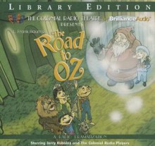 The Road to Oz - L. Frank Baum, Jerry Robbins, Robbins and the Colonial Radio Players