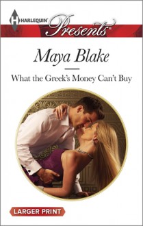 What the Greek's Money Can't Buy - Maya Blake