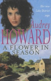 A Flower in Season - Audrey Howard