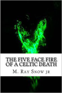 The Five Face Fire of a Celtic Death - 