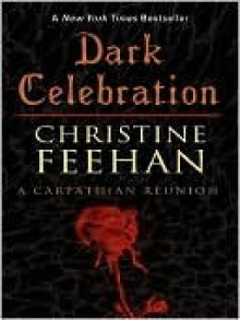 Dark Celebration (Dark Carpathian, #17) - Christine Feehan