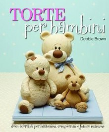 Torte Per Bambini - Debbie Brown