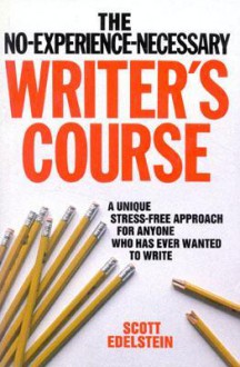 No Experience Necessary Writer's Course - Scott Edelstein