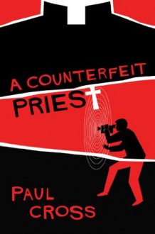 A Counterfeit Priest - Paul Cross