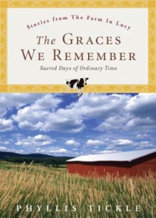 The Graces We Remember: Sacred Days in Ordinary Time - Phyllis A. Tickle