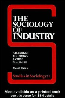 The Sociology of Industry - Richard Brown