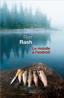 Le Monde à l'endroit - Ron Rash, Isabelle Reinharez