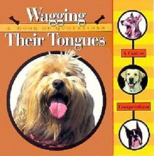 Qp Wagging Their Tounges a Canine Compendium - Ariel Books