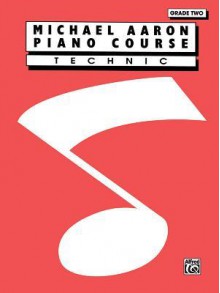 Michael Aaron Piano Course Technic: Grade 2 - Michael Aaron