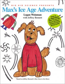 Max's Ice Age Adventure - Logan Weinman, Jeffrey Bennett