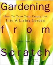 Gardening from Scratch - Ann Lovejoy, Allan Mandell