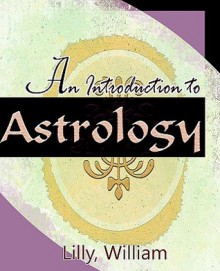 Introduction to Astrology - William Lilly