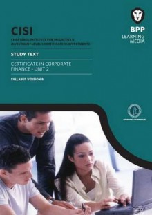 Cisi Certificate in Corporate Finance Unit 2 Study Text Syllabus Version 8 - BPP Learning Media