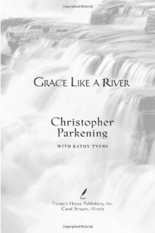 Grace like a River: An Autobiography - Christopher Parkening, Kathy Tyers