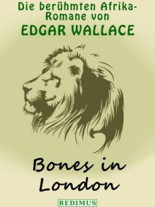 Bones in London - Edgar Wallace