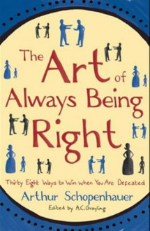 The Art of Always Being Right - Arthur Schopenhauer