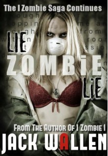 Lie Zombie Lie - Jack Wallen