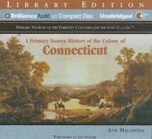 A Primary Source History of the Colony of Connecticut - Ann Malaspina, Jay Snyder