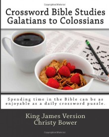 Crossword Bible Studies - Galatians to Colossians: King James Version - Christy Bower