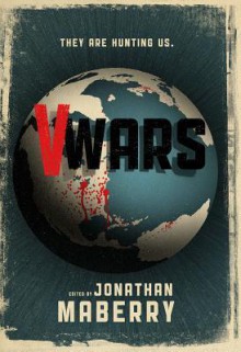 VWars: A Chronicle of the Vampire Wars - Jonathan Maberry, Nancy Holder, John Everson, Yvonne Navarro