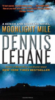 Moonlight Mile: A Kenzie and Gennaro Novel - Dennis Lehane