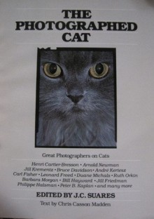 The Photographed Cat: Great Photographers on Cats - Jean-Claude Suarès, Chris Casson Madden, Barbara Alper