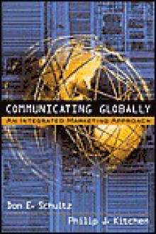 Communicating Globally - Don E. Schultz, Philip J. Kitchen