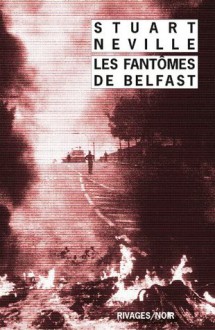 Les fantômes de Belfast (French Edition) - Stuart Neville