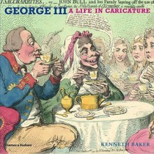 George III: A Life in Caricature - Kenneth Baker