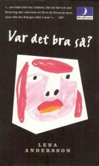 Var det bra så? - Lena Andersson