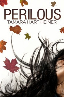 Perilous - Tamara Hart Heiner